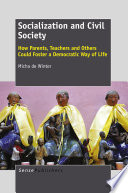 Socialization and civil society how parents, teachers and others could foster a democratic way of life /