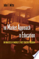 The market approach to education an analysis of America's first voucher program /