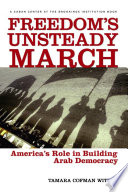 Freedom's unsteady march America's role in building Arab democracy /