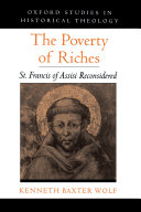The poverty of riches St. Francis of Assisi reconsidered /