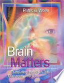 Brain matters translating research into classroom practice /