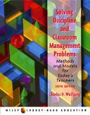 Solving discipline and classroom management problems : methods and models for today's teachers /