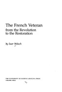 The French veteran : from the revolution to the restoration /