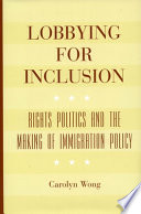 Lobbying for inclusion rights politics and the making of immigration policy /