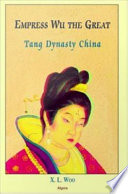 Empress Wu the Great Tang dynasty China /