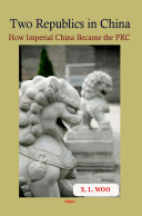 Two republics in China : how imperial China became the PRC /
