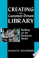 Creating the customer-driven library building on the bookstore model /