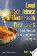 Legal self-defense for mental health practitioners quality care and risk management strategies /