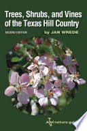 Trees, shrubs, and vines of the Texas Hill Country a field guide /