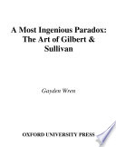 A most ingenious paradox the art of Gilbert and Sullivan /