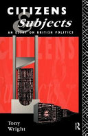 Citizens and subjects an essay on British politics /
