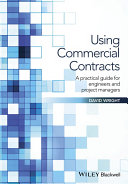 Using commercial contracts : a practical guide for engineers and project managers /