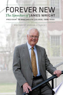 Forever New The Speeches of James Wright, President of Dartmouth College, 1998–2009 /