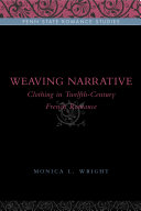 Weaving Narrative : Clothing in Twelfth-Century French Romance /