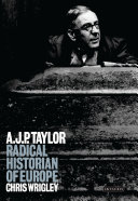 A.J.P. Taylor radical historian of Europe /