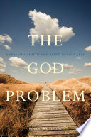 The God problem expressing faith and being reasonable /
