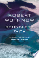 Boundless faith the global outreach of American churches /