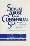 Sexual abuse and consensual sex : women's developmental patterns and outcomes /