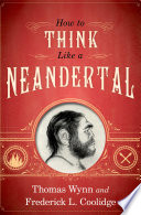 How to think like a Neandertal