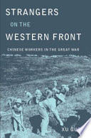 Strangers on the Western Front Chinese workers in the Great War /