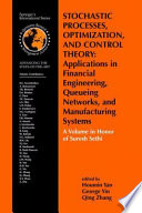 Stochastic Processes, Optimization, and Control Theory: Applications in Financial Engineering, Queueing Networks, and Manufacturing Systems A Volume in Honor of Suresh Sethi /