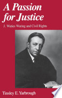 A passion for justice J. Waties Waring and civil rights /