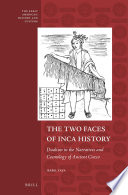 The two faces of Inca history dualism in the narratives and cosmology of ancient Cuzco /