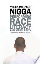 Your average nigga performing race, literacy and masculinity /