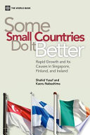 Some small countries do it better rapid growth and its causes in Singapore, Ireland, and Finland /