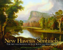 New Haven's sentinels the art and science of East Rock and West Rock /
