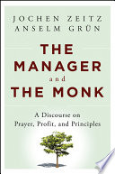 The manager and the monk a discourse on prayer, profit, and principles /