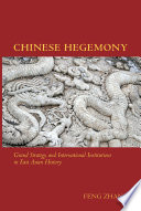 Chinese hegemony : grand strategy and international institutions in East Asian history /