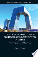 The transformation of political communication in China from propaganda to hegemony /