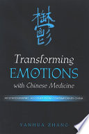 Transforming emotions with Chinese medicine an ethnographic account from contemporary China /