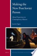 Making the new post-Soviet person moral experience in contemporary Moscow /