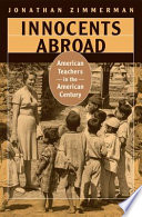 Innocents abroad American teachers in the American century /