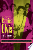 Refried Elvis the rise of the Mexican counterculture /