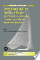 Strong Family and Low Fertility: A Paradox? New Perspectives in Interpreting Contemporary Family and Reproductive Behaviour /