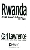 Rwanda : a walk through darkness -- into light/