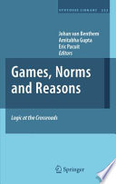 Games, Norms and Reasons Logic at the Crossroads /