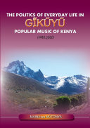 The politics of everyday life in gǐkűyű popular music of Kenya (1990-2000) /