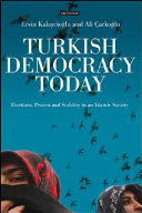 Turkish democracy today elections, protest and stability in an Islamic society /