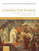 Staging the world spoils, captives, and representations in the Roman triumphal procession /
