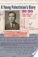 A young Palestinian's diary, 1941-1945 the life of Sāmī ʻAmr /