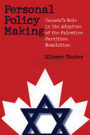 Personal policy making Canada's role in the adoption of the Palestine partition resolution /