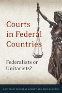 Courts in Federal Countries : Federalists or Unitarists? /
