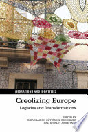 Creolizing Europe : Legacies and Transformations /