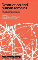Destruction and human remains : Disposal and concealment in genocide and mass violence /