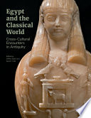 Egypt and the Classical World : Cross-Cultural Encounters in Antiquity /