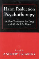 Harm reduction psychotherapy : a new treatment for drug and alcohol problems /